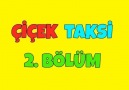 Çiçek Taksi 2. Bölüm - İyi Seyirler.