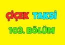 Çiçek Taksi 103. Bölüm - İyi Seyirler