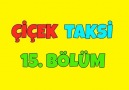 Çiçek Taksi 15. Bölüm - İyi Seyirler