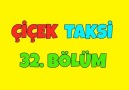 Çiçek Taksi 32. Bölüm - İyi Seyirler