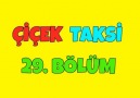 Çiçek Taksi 29. Bölüm - İyi Seyirler