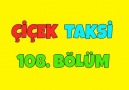 Çiçek Taksi 108. Bölüm - İyi Seyirler