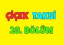 Çiçek Taksi 28. Bölüm - İyi Seyirler