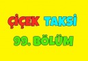 Çiçek Taksi 99. Bölüm - İyi Seyirler