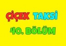 Çiçek Taksi 40. Bölüm - İyi Seyirler