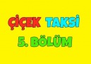 Çiçek Taksi 5. Bölüm - İyi Seyirler