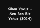 Cihan Yavuz- Sen Ben Biz Yokuz ( 2014 )