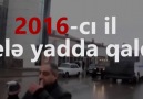 2016-cı il yaddaşlarda belə  qaldı