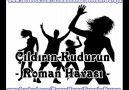 Çıldırın Kudurun - Roman Havası 2012