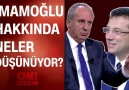 CNN TÜRK - Muharrem İnce Ekrem İmamoğlu hakkında ne düşünüyor