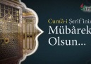 Cum'â-i Şerîf'iniz Mübârek Olsun...