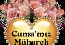 Cumamız Mübarek Olsun..Gül Denizi. Aşk-ı EBEDA