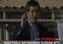 Davutoğlu dayanamadı slogan attı
