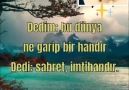 Dedim bu dünya ne garip bir handır Dedi sabret imtihandır.