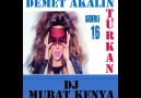 Demet Akalın Ft. Dj Murat Kenya - TÜRKAN (2012 Club - Remix )