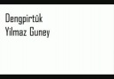 Dengpirtk Yilmaz Guney - Dendika xox