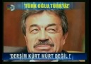 Dersim Türkmendir Türkmen kalacak.
