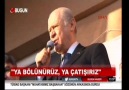 Devlet Bahçeli- Ya Bölünürüz, Ya Çatışırız