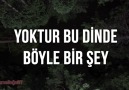 DİNDE BÖYLE BİR ŞEY YOKTUR