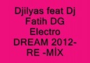 Djilyas feat Dj Fatih DG Electro DREAM -ORİGİNAL-MİX