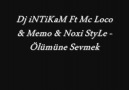 Dj İntikam ft Mc Loco-Memo-Noxi Style=ÖLÜMÜNE SEVMEK