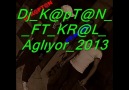 Dj_K@pT@N__FT_KR@L_Aglıyor_2013