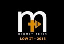 DJ MEHMET TEKİN - LOW İT - 2013