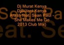 Dj Murat Kenya Bülent Kenya Arash feat. Sean Paul She Make Me Go