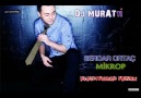 Dj MuRaTTi Ft . Serdar Ortaç - Mikrop (Electronic Remix)