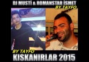 DJ MUSTİ & ROMANSTAR İSMET KISKANIRLAR 2015 BY TAYFO