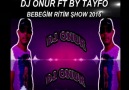 DJ ONUR FT BY TAYFO BEBEĞİM RİTİM ŞHOW 2016