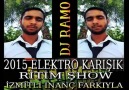 DJ RAMO 2015 ELEKTRO KARIŞIK RİTİM ŞHOW İZMİTLİ İNANÇ FARKIYLA
