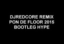 DJREDCORE REMIX - PON DE FLOOR 2015 (BOOTLEG HYPE)