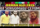 DJ SERGOM&DJ ÇETOM 2015 ROMAN KIZI İZMİTLİ İNANÇ FARKIYLA