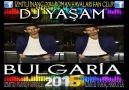 DJ YAŞAM 2015 BULGARİA İZMİTLİ İNANÇ FARKIYLA