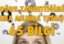 Doğru Sanılan Ama Aslında Yanlış 65 Bilgi