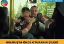 DOLMUŞTA ÖNDE OTURANIN ÇİLESİ