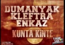 Dumanyak & Kleftra & Enkaz - Kunta Kinte