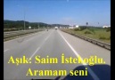 Düzenleme: Mesut Dinç.  Aşık : Saim İstekoğlu - Aramam Seni.