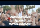 DVBBS & Dropgun - Pyramids (Sercan Uca Remix)