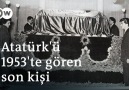 DW Türkçe - 1953&Atatürk&yüzünü gören son kişi Facebook