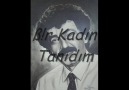 ♥ BiR KaDıN TaNıDıM -- MüSLüM BaBa ♥