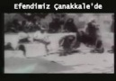 EFENDİMİZ ÇANAKKALEDE ALLAHU EKBERR