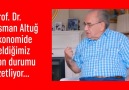 Ekonomide geldiğimiz durum!(Prof. Dr. Osman Altuğ)