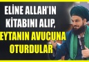 232. ELİNE ALLAHIN KİTABINI ALIP ŞEYTANIN AVUCUNA OTURDULAR