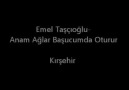 Emel Taşçıoğlu anam ağlar başucunda oturur