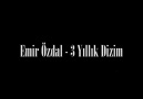 Emir Özdal - 3 Yıllık Dizim