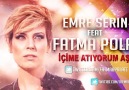 Emre Serin ft Fatma Polat - İçime Atıyorum Aşk