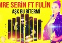 Emre Serin ft FULİN -  Aşk Bu Bitermi