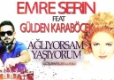 Emre Serin ft Gülden Karaböcek - Ağlıyorsam Yaşıyorum